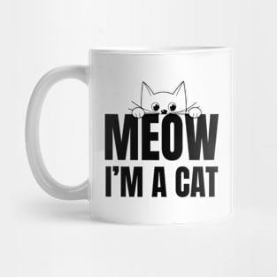 Meow I'm a cat, cat lover, Mug